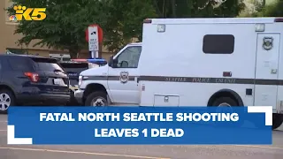 One person killed in fatal North Seattle shooting