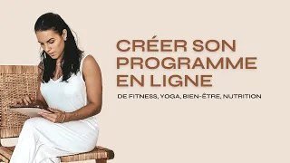 5 ÉTAPES pour créer TON PROGRAMME DE COACHING EN LIGNE : fitness, yoga, nutrition, bien-être...