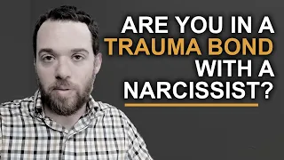 Are you in a Trauma Bond with a Narcissist?