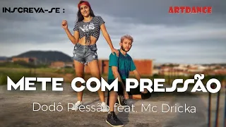 Dodô Pressão feat. Mc Dricka - Mete com Pressão / coreografia Artdance