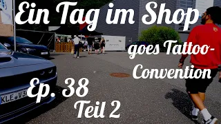 Ein Tag im Shop goes Tattoo-Convention (Ep.38 Teil2)