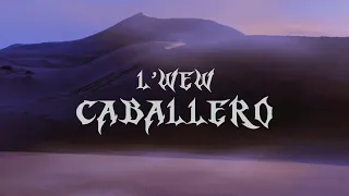 L'Wew - Caballero (Official Lyric Video)