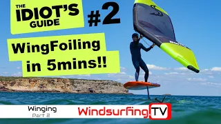 #2 - Wing Foiling in 5mins!! -  Idiot's Guide to Wing Foiling