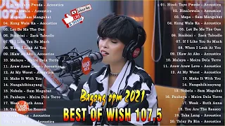 BEST OF WISH 107 5 PLAYLIST 2021   OPM Hugot Love Songs 2021   Best Songs Of Wish 107 5