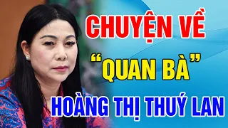 Lần Đầu Tiết Lộ Chuyện Về “QUAN BÀ” Hoàng Thị Thuý Lan, Bí Thư Vĩnh Phúc ! - Triết Lý Cuộc Sống