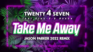 Twenty 4 Seven - Take Me Away (Jason Parker 2022 Remix)