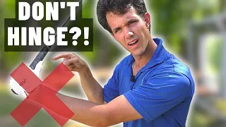 Don't Hinge Your Wrists in the Golf Swing - Sounds Crazy But You Need to Know This!
