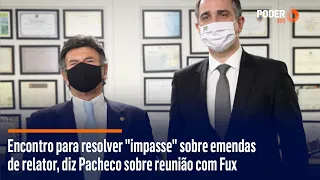 Encontro para resolver "impasse" sobre emendas de relator, diz Pacheco sobre reunião com Fux