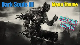 Dark Souls 3 Main Menu Theme (BUT it's the best part LOOPED!)