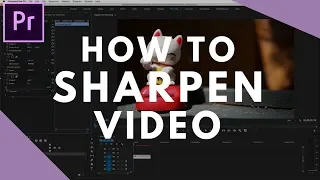 How to Sharpen Video in Premiere Pro