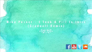 Cradwell ft. Mike Posner - I Took A Pill In Ibiza (Cradwell Remix)