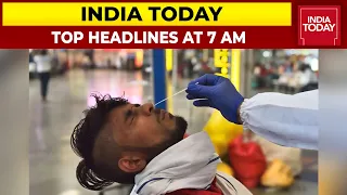 Top Headlines At 7 AM | Centre's Advisory To States Over Covid Spike | January 02, 2022