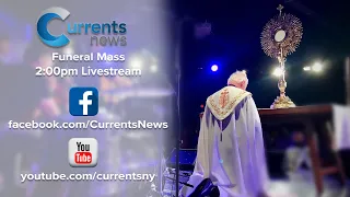 Currents News LIVE: The Funeral Mass of Bishop David O'Connell