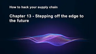 How to hack your supply chain Chapter 13