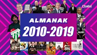 Almanak 2010 - 2019 Yılları (Tüm Bölümler) Türkiye ve Dünya'da olanları sizlere yıl yıl sunuyoruz