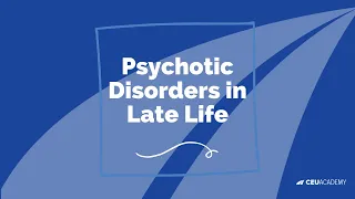 Psychotic Disorders in Late Life: A Brief Review - Dr. Jim Collins