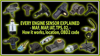EVERY ENGINE SENSOR EXPLAINED - MAF, MAP, IAT, TPS, 02, - How it works, location, OBD2 code