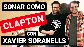 COMO SONAR A ERIC CLAPTON, con Xavier Soranells - ENTREVISTAS A GUITARRISTAS