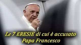 Ecco le 7 eresie di cui è accusato Papa Francesco