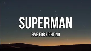 Superman (It’s Not Easy)Five for Fighting (Lyrics)