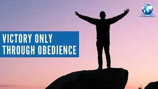 Victory Only Through Obedience (Part 2)