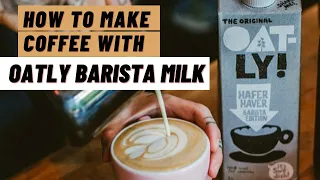 Oatly Barista edition Cappuccino how to make /How to steam milk (oat Barista milk for latte art)