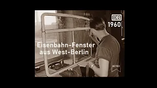 Eisenbahn-Fenster für die Deutsche Bundesbahn aus West-Berlin [Abendschau 1960]