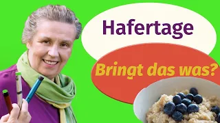 Hafertage - - wirken sie? WIE macht man sie GENAU?