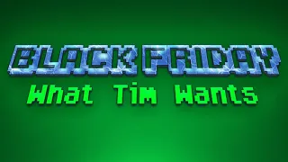Black Friday - What Tim Wants Chiptune