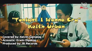 Tonight I Wanna Cry Cover | Kelvin Gamalog
