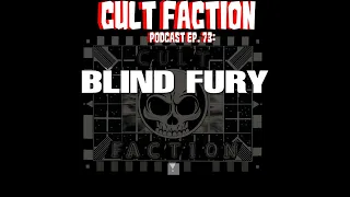 Cult Faction Podcast Ep. 73: Blind Fury
