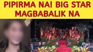 PIPIRMA NA! BIG STAR MAG BABALIK NA SA KAPAMILYA