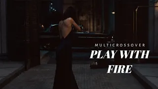 ℱ › play with fire • multicrossover