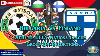 Bulgaria vs Finland | 2020-21 UEFA Nations League | Group B4 Predictions eFootball PES2021