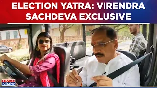 Election Yatra | Virendra Sachdeva Exclusive On Arvind Kejriwal's Case, 2024 Battle In Delhi & More