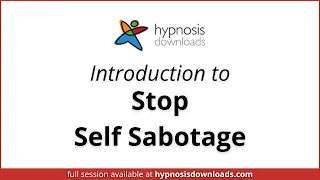 Introduction to Stop Self Sabotage | Hypnosis Downloads