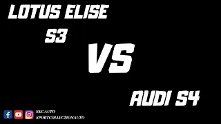 😬Lotus Elise S3 136cv Vs Audi S4 333cv !!!🏎💨