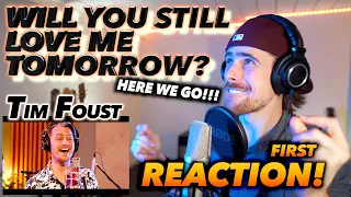 Tim Foust (Home Free) - Will You Still Love Me Tomorrow/Stay FIRST REACTION! (HERE WE GO!!!)