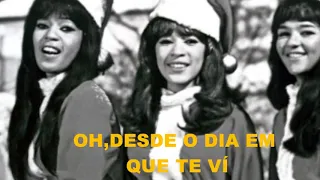 THE RONETTES  "BE MY BABY"    (tradução)