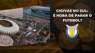 Chuvas no Sul: É Hora de Parar o Futebol?