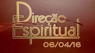 Direção Espiritual de 06/04/16 - Pe. Fábio de Melo