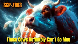 SCP-7693: Why Cows Can't Moo Anymore