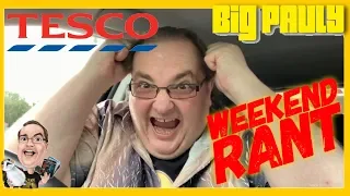 A Weekend RANT at Tesco!!