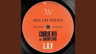 L.U.V (feat. Shaznay Lewis) (Idris Elba Presents Charlie Ayo)