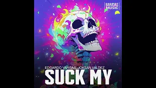 Edgardo Vargas, Joksan Valdez - Suck My (Original Mix)