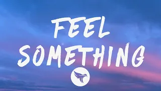 The Kid Laroi - Feel Something (Lyrics) Feat. Marshmello