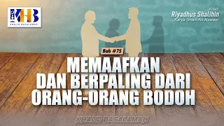 Riyadhush Shalihin #200 - Bab Memaafkan dan Berpaling dari Orang Bodoh - Khalid Basalamah