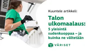 Kuuntele artikkeli: Talon ulkomaalaus: 5 yleisintä sudenkuoppaa – ja kuinka ne vältetään