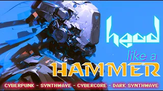 Head like a Hammer - the perfect Synthwave + Cyberpunk + Cybercore Mix (1 Hour of Music)