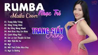 Trang Giấy Trắng, Vầng Trăng Khóc Maika Cover - Tuyệt Phẩm Nhạc Trẻ Rumba 8x 9x Hot Tiktok